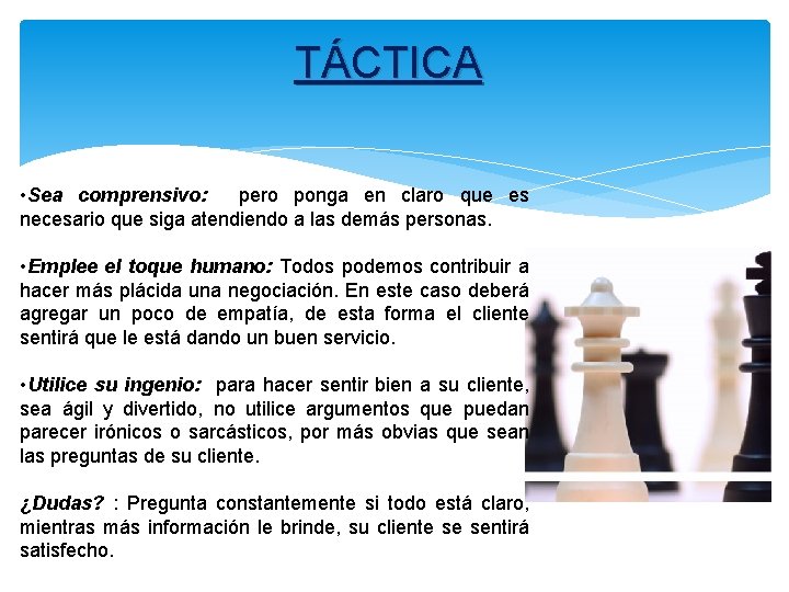 TÁCTICA • Sea comprensivo: pero ponga en claro que es necesario que siga atendiendo