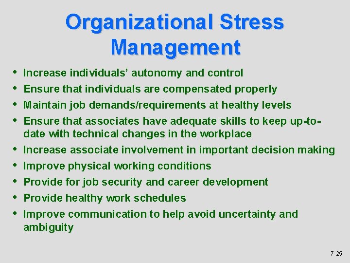 Organizational Stress Management • • • Increase individuals’ autonomy and control Ensure that individuals
