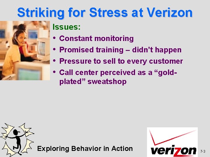 Striking for Stress at Verizon Issues: • • Constant monitoring Promised training – didn’t