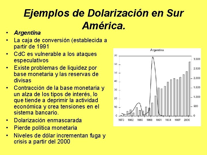 Ejemplos de Dolarización en Sur América. • Argentina • La caja de conversión (establecida