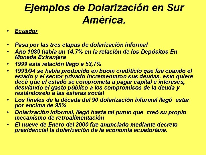 Ejemplos de Dolarización en Sur América. • Ecuador • Pasa por las tres etapas