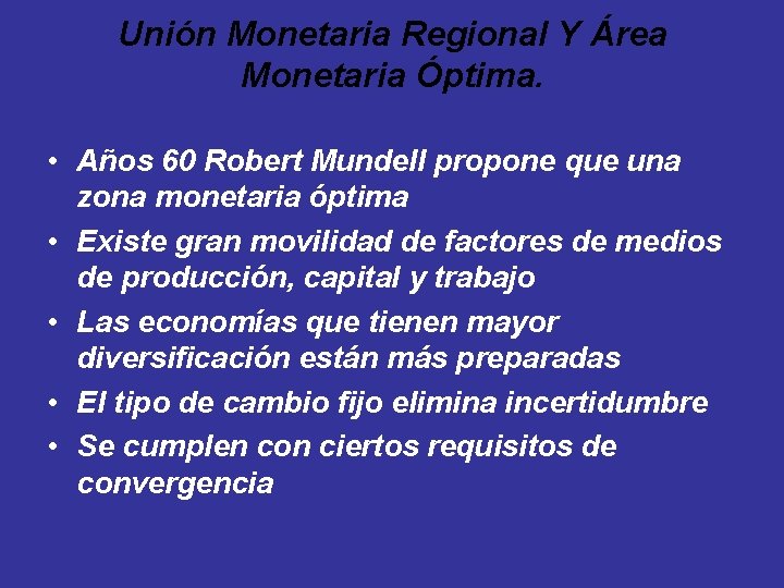 Unión Monetaria Regional Y Área Monetaria Óptima. • Años 60 Robert Mundell propone que