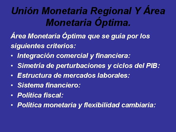 Unión Monetaria Regional Y Área Monetaria Óptima que se guía por los siguientes criterios: