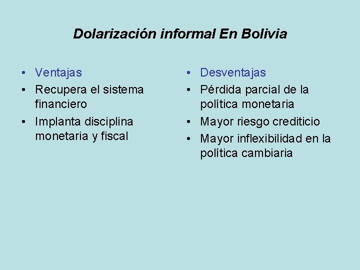 Dolarización informal En Bolivia • Ventajas • Recupera el sistema financiero • Implanta disciplina