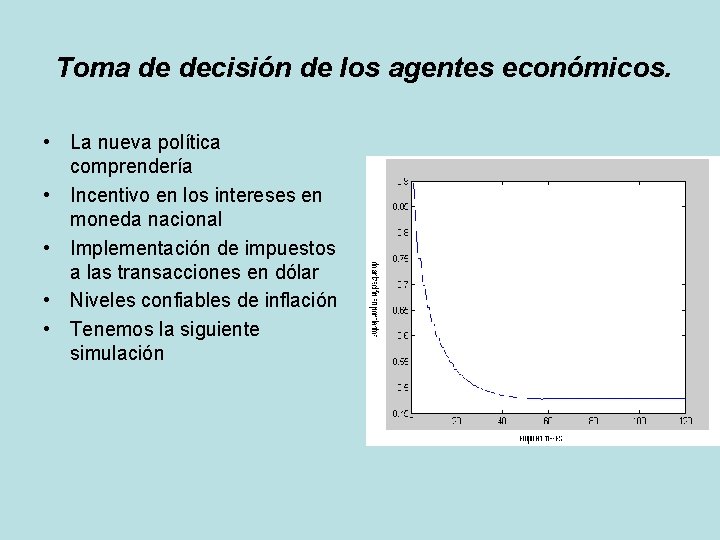 Toma de decisión de los agentes económicos. • La nueva política comprendería • Incentivo