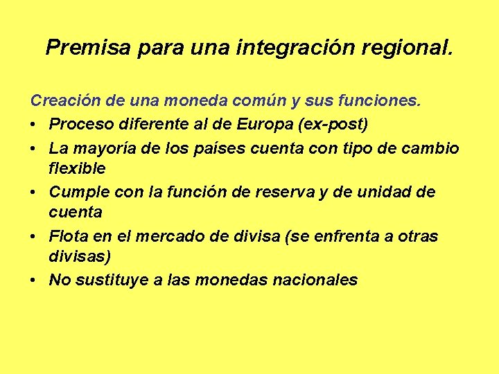 Premisa para una integración regional. Creación de una moneda común y sus funciones. •