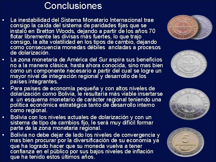 Conclusiones • • • La inestabilidad del Sistema Monetario Internacional trae consigo la caída