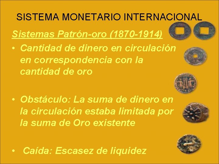 SISTEMA MONETARIO INTERNACIONAL Sistemas Patrón-oro (1870 -1914) • Cantidad de dinero en circulación en