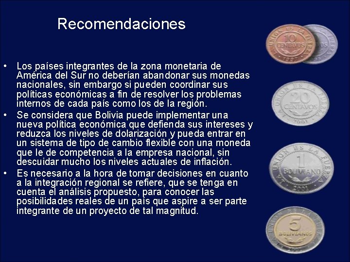 Recomendaciones • Los países integrantes de la zona monetaria de América del Sur no