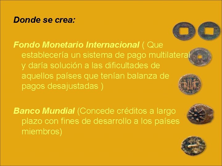 Donde se crea: Fondo Monetario Internacional ( Que establecería un sistema de pago multilateral