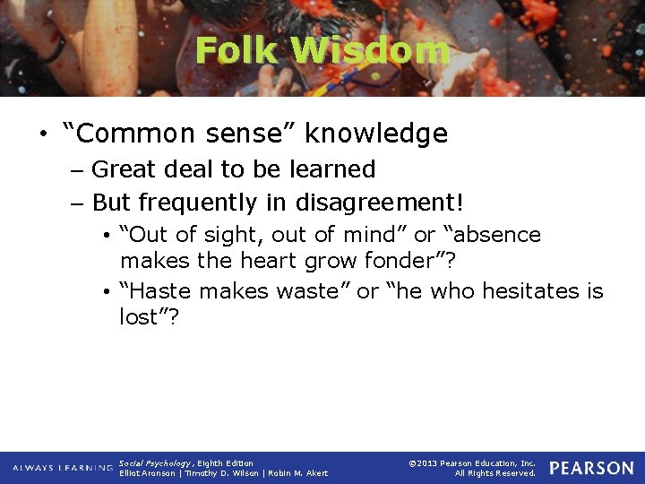 Folk Wisdom • “Common sense” knowledge – Great deal to be learned – But