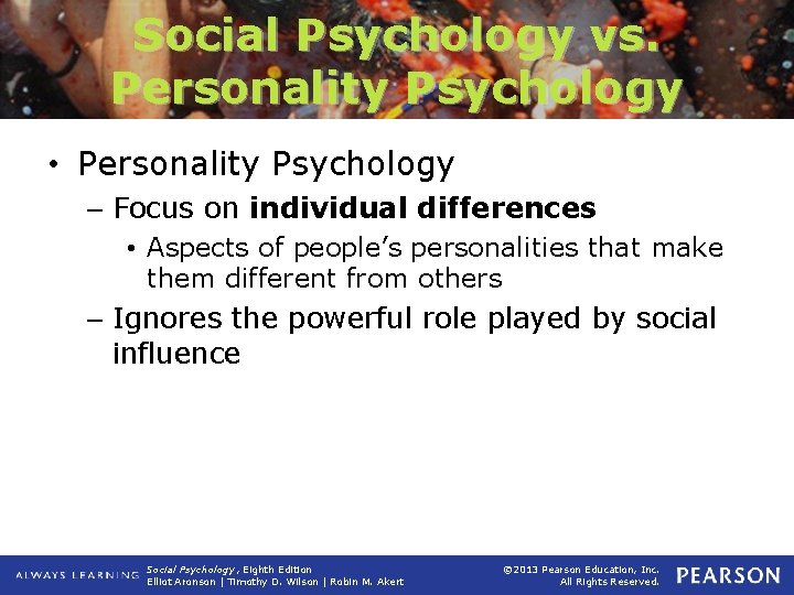 Social Psychology vs. Personality Psychology • Personality Psychology – Focus on individual differences •
