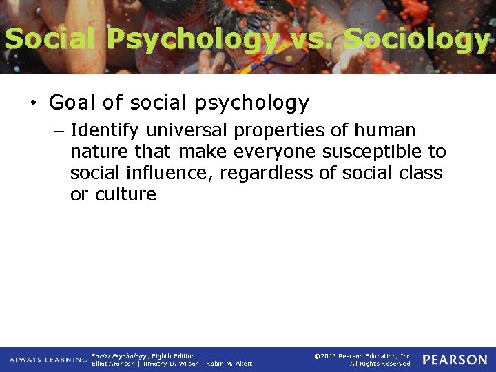 Social Psychology vs. Sociology • Goal of social psychology – Identify universal properties of