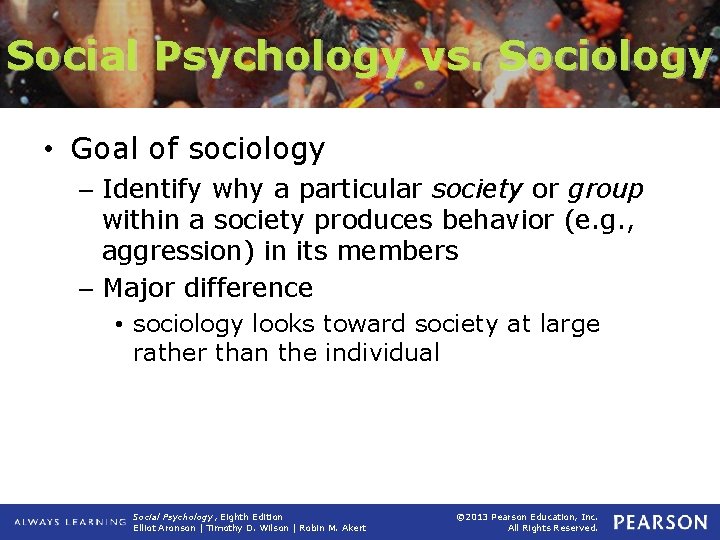 Social Psychology vs. Sociology • Goal of sociology – Identify why a particular society