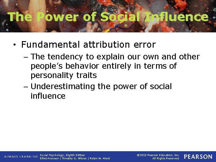 The Power of Social Influence • Fundamental attribution error – The tendency to explain