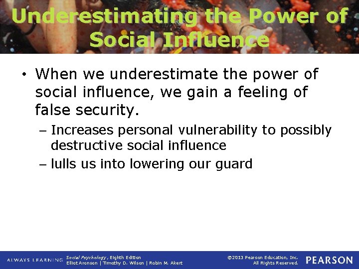 Underestimating the Power of Social Influence • When we underestimate the power of social