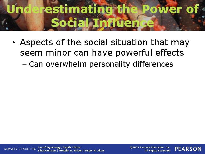 Underestimating the Power of Social Influence • Aspects of the social situation that may