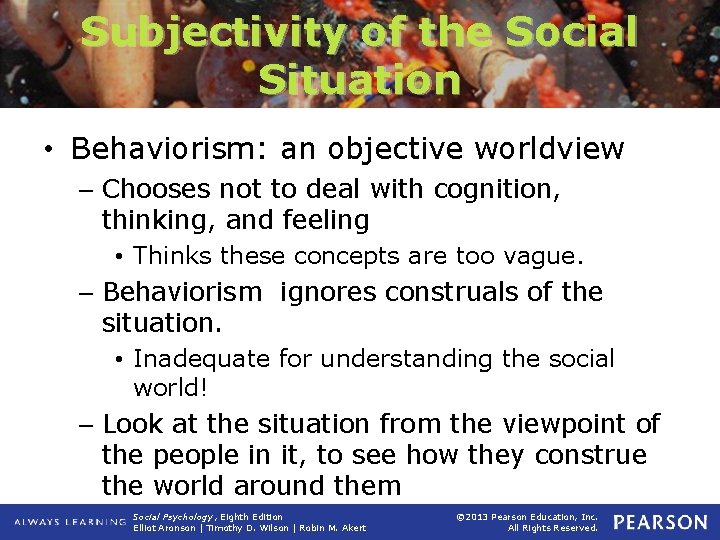 Subjectivity of the Social Situation • Behaviorism: an objective worldview – Chooses not to