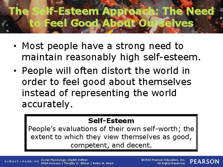 The Self-Esteem Approach: The Need to Feel Good About Ourselves • Most people have