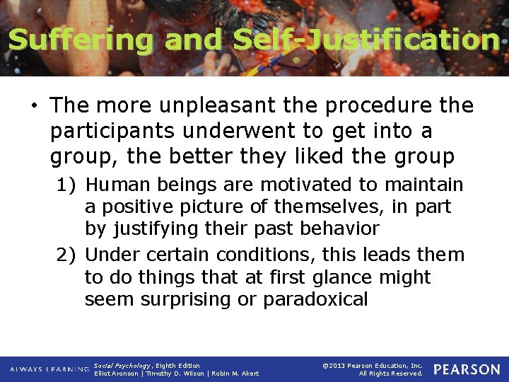 Suffering and Self-Justification • The more unpleasant the procedure the participants underwent to get