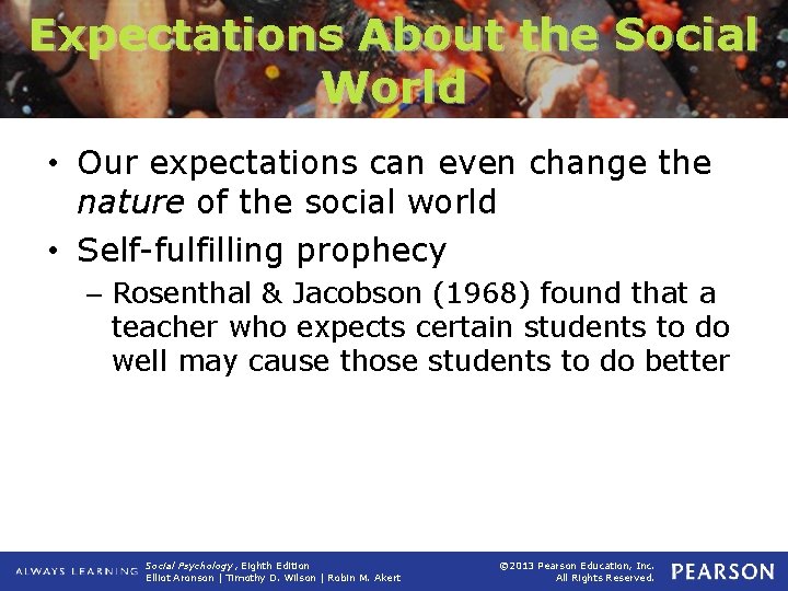 Expectations About the Social World • Our expectations can even change the nature of