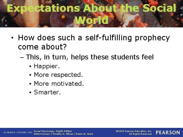 Expectations About the Social World • How does such a self-fulfilling prophecy come about?