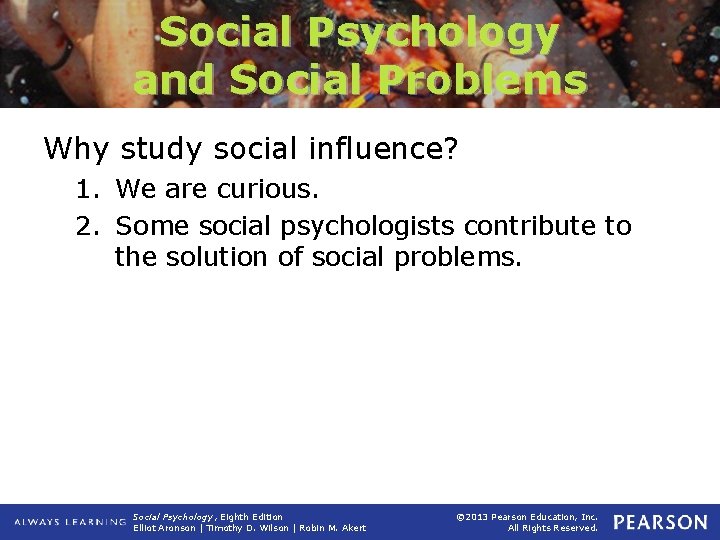 Social Psychology and Social Problems Why study social influence? 1. We are curious. 2.