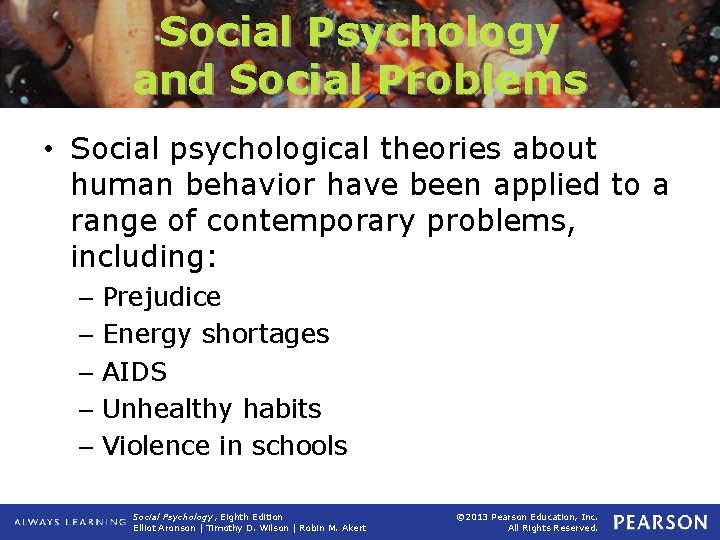 Social Psychology and Social Problems • Social psychological theories about human behavior have been