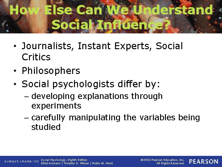 How Else Can We Understand Social Influence? • Journalists, Instant Experts, Social Critics •