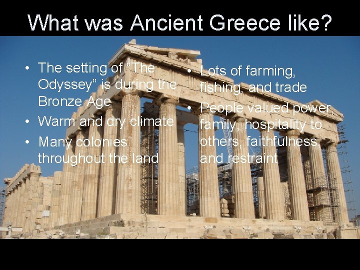What was Ancient Greece like? • The setting of “The • Lots of farming,