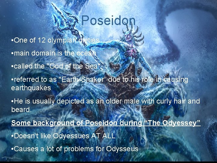 Poseidon • One of 12 olympian dieties • main domain is the ocean •