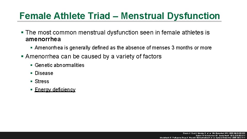 Female Athlete Triad – Menstrual Dysfunction § The most common menstrual dysfunction seen in