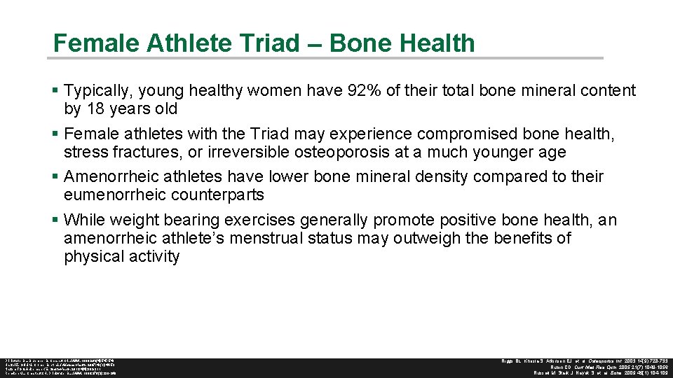 Female Athlete Triad – Bone Health § Typically, young healthy women have 92% of