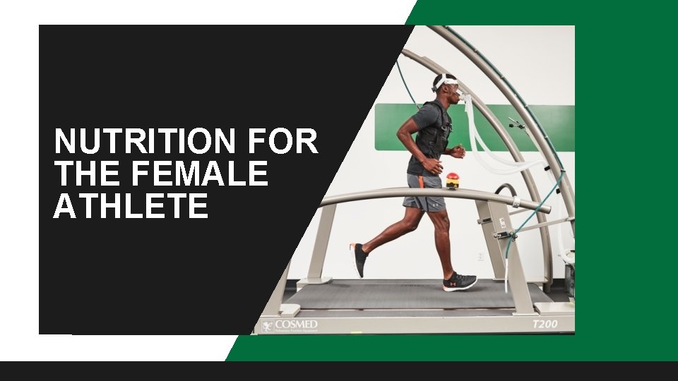 NUTRITION FOR THE FEMALE ATHLETE 