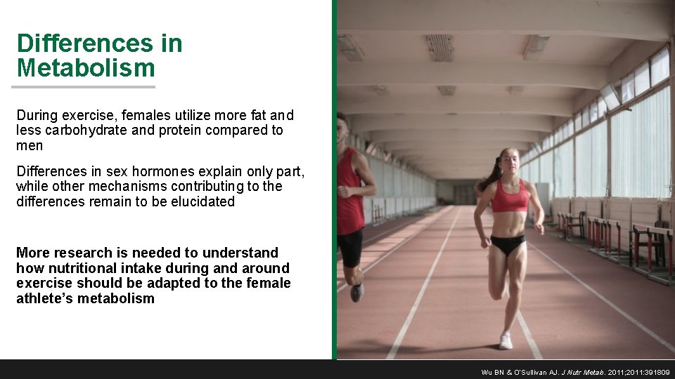 Differences in Metabolism During exercise, females utilize more fat and less carbohydrate and protein