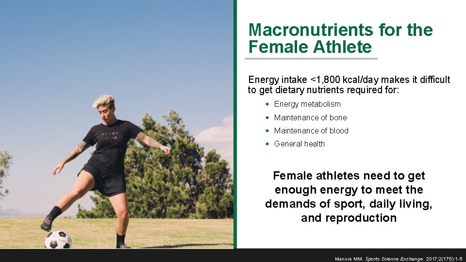 Macronutrients for the Female Athlete Energy intake <1, 800 kcal/day makes it difficult to