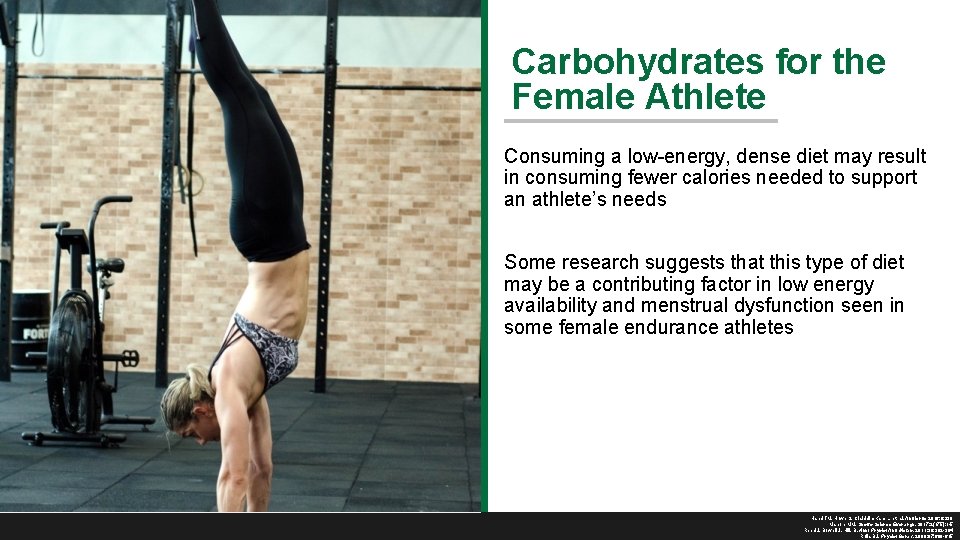 Carbohydrates for the Female Athlete Consuming a low-energy, dense diet may result in consuming