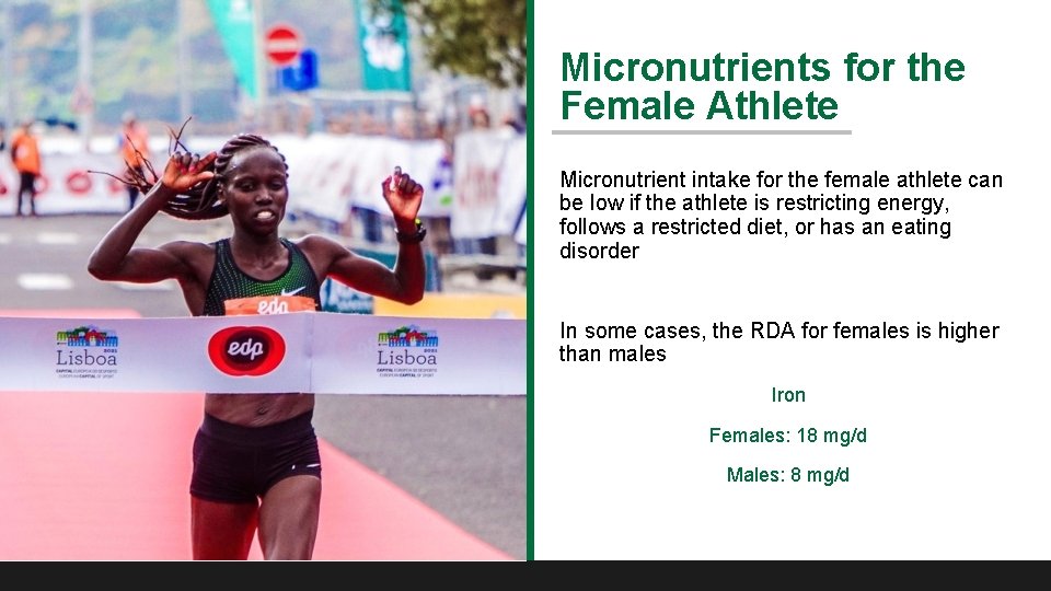 Micronutrients for the Female Athlete Micronutrient intake for the female athlete can be low