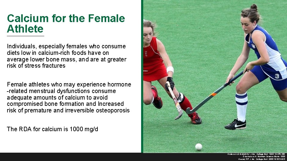 Calcium for the Female Athlete Individuals, especially females who consume diets low in calcium-rich