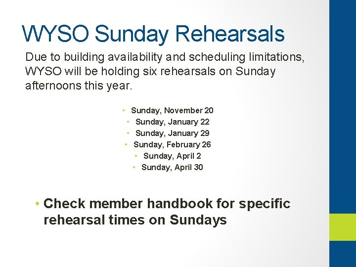 WYSO Sunday Rehearsals Due to building availability and scheduling limitations, WYSO will be holding