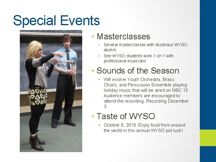 Special Events • Masterclasses • Several masterclasses with illustrious WYSO alumni • See WYSO