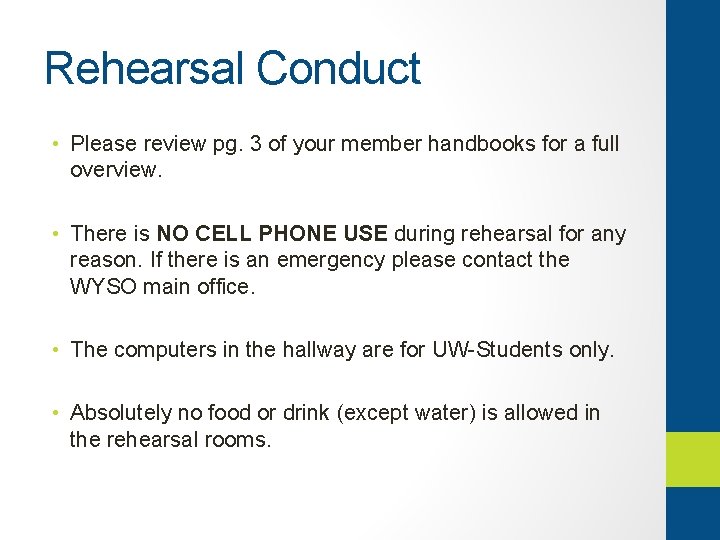 Rehearsal Conduct • Please review pg. 3 of your member handbooks for a full