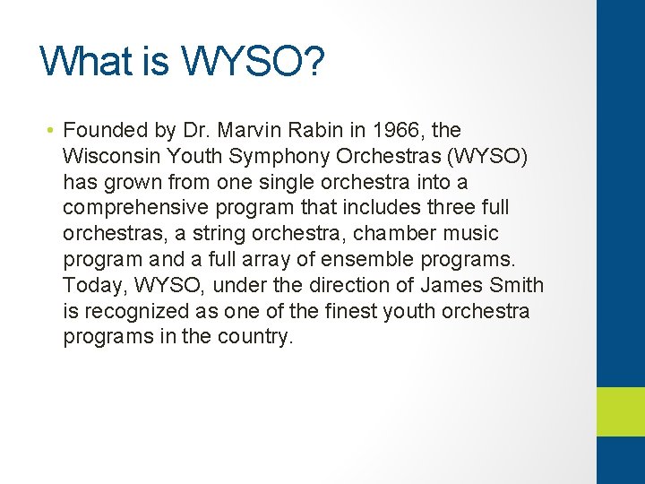 What is WYSO? • Founded by Dr. Marvin Rabin in 1966, the Wisconsin Youth