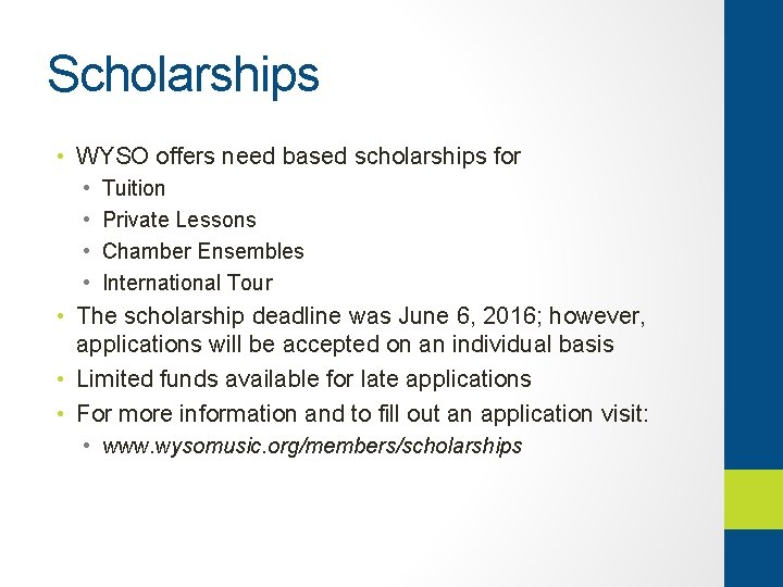 Scholarships • WYSO offers need based scholarships for • • Tuition Private Lessons Chamber