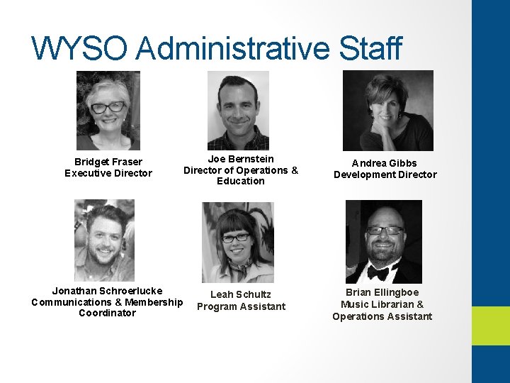 WYSO Administrative Staff Bridget Fraser Executive Director Joe Bernstein Director of Operations & Education