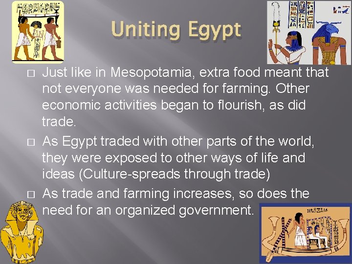Uniting Egypt � � � Just like in Mesopotamia, extra food meant that not