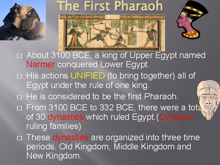 The First Pharaoh � � � About 3100 BCE, a king of Upper Egypt