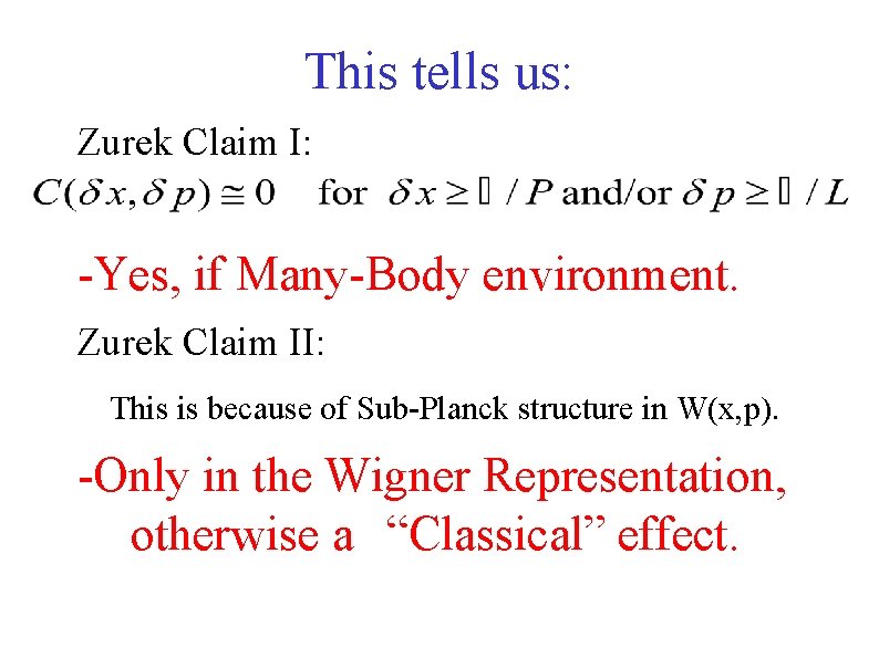 This tells us: Zurek Claim I: -Yes, if Many-Body environment. Zurek Claim II: This