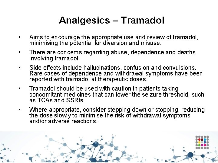 Analgesics – Tramadol • Aims to encourage the appropriate use and review of tramadol,