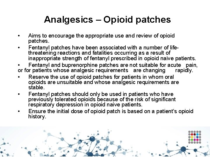 Analgesics – Opioid patches • Aims to encourage the appropriate use and review of